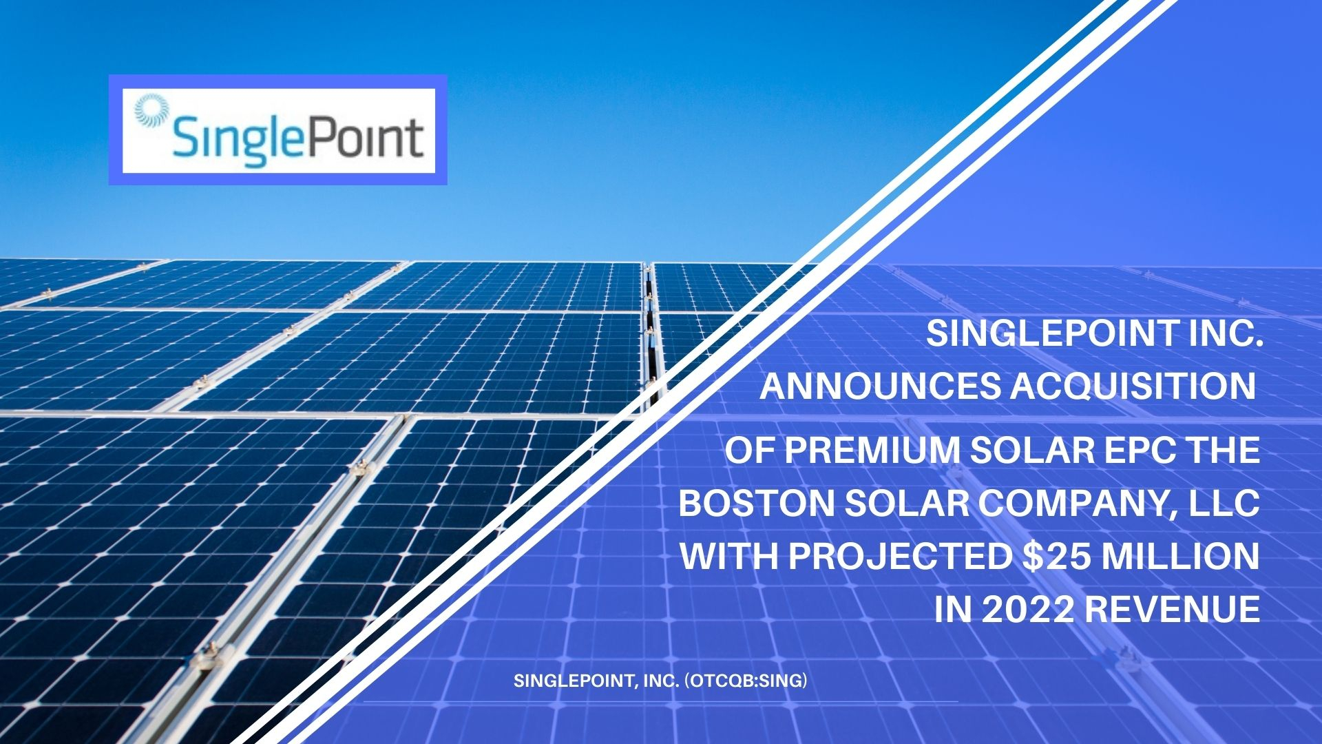 SinglePoint Inc Announces Acquisition Of Premium Solar EPC The Boston 